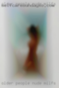Older people nude orgy in camping milfs in Modesto.